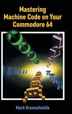 Zvládnutie strojového kódu na počítači Commodore 64 - Mastering Machine Code on Your Commodore 64