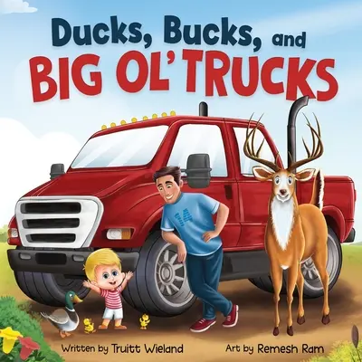Kačice, káčeri a veľké nákladné autá: Kniha o zblížení otca a syna - Ducks, Bucks, and Big Ol' Trucks: A Book about Father and Son Bonding