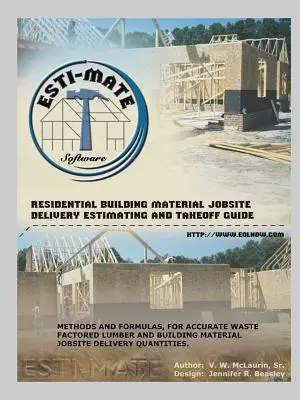 Príručka pre stavenisko, dodávku, odhad a preberanie stavebného materiálu pre obytné budovy - Residential Building Material Jobsite, Delivery, Estimating and Takeoff Guide