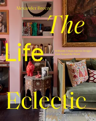 Život eklektický: Vysoko unikátne interiérové dizajny z celého sveta - The Life Eclectic: Highly Unique Interior Designs from Around the World
