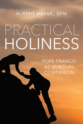 Praktická svätosť: Pápež František ako duchovný spoločník - Practical Holiness: Pope Francis as Spiritual Companion