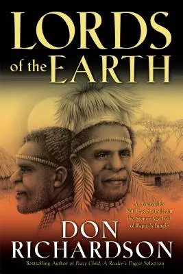 Páni zeme: Neuveriteľný, ale pravdivý príbeh z pekla doby kamennej v papuánskej džungli - Lords of the Earth: An Incredible But True Story from the Stone-Age Hell of Papua's Jungle
