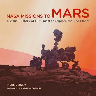 Misie NASA na Mars: Vizuálna história nášho úsilia o preskúmanie červenej planéty - NASA Missions to Mars: A Visual History of Our Quest to Explore the Red Planet