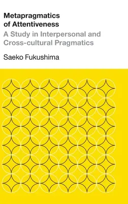 Metapragmatika pozornosti: Štúdia z interpersonálnej a medzikultúrnej pragmatiky - Metapragmatics of Attentiveness: A Study in Interpersonal and Cross-cultural Pragmatics
