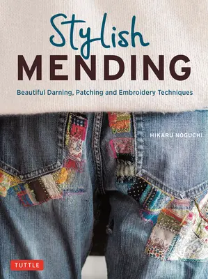 Kreatívne opravovanie: Krásne techniky prešívania, záplatovania a šitia (viac ako 300 farebných fotografií) - Creative Mending: Beautiful Darning, Patching and Stitching Techniques (Over 300 Color Photos)