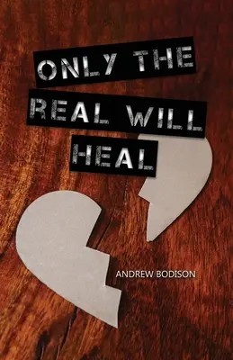 Len to skutočné uzdraví - Only the Real Will Heal