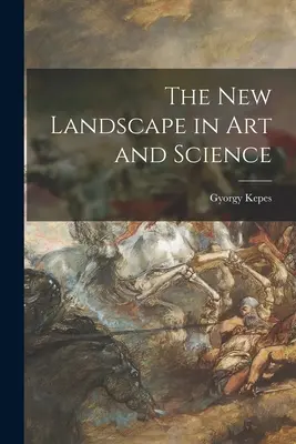 Nová krajina v umení a vede - The New Landscape in Art and Science