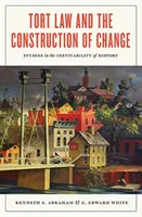 Deliktné právo a konštrukcia zmeny: Štúdie o nevyhnutnosti dejín - Tort Law and the Construction of Change: Studies in the Inevitability of History