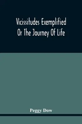Viktimizácie na príklade; alebo Cesta životom (Vicissitudes Exemplified; Or The Journey Of Life) - Vicissitudes Exemplified; Or The Journey Of Life