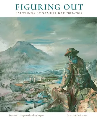 Zisťovanie: Obrazy Samuela Baka 2017-2022 - Figuring Out: Paintings by Samuel Bak 2017-2022