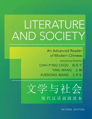 Literatúra a spoločnosť: Čítanka modernej čínštiny pre pokročilých - revidované vydanie - Literature and Society: An Advanced Reader of Modern Chinese - Revised Edition