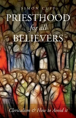 Kňazstvo pre všetkých veriacich: Klerikalizmus a ako sa mu vyhnúť - Priesthood for all Believers: Clericalism and How to Avoid It