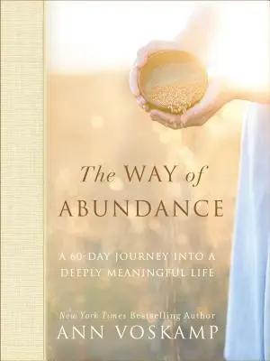 Cesta hojnosti: 60-dňová cesta do hlboko zmysluplného života - The Way of Abundance: A 60-Day Journey Into a Deeply Meaningful Life