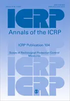 Publikácia ICRP 104 - Rozsah kontrolných opatrení rádiologickej ochrany - ICRP Publication 104 - Scope of Radiological Protection Control Measures