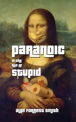Paranoik v dobe hlúposti - Paranoic In The Age of Stupid