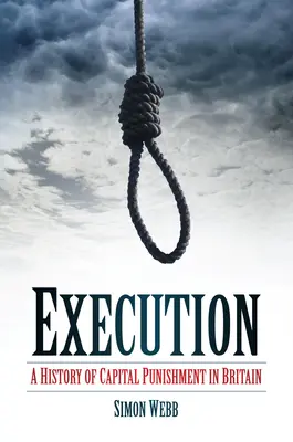Exekúcia: Dejiny trestu smrti v Británii - Execution: A History of Capital Punishment in Britain