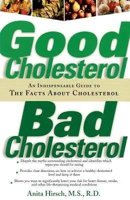 Dobrý cholesterol, zlý cholesterol: Cholesterol: nepostrádateľný sprievodca faktami o cholesterole - Good Cholesterol, Bad Cholesterol: An Indispensable Guide to the Facts about Cholesterol