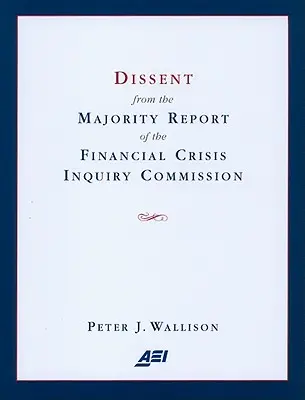 Nesúhlas s väčšinovou správou Komisie pre vyšetrovanie finančnej krízy - Dissent from the Majority Report of the Financial Crisis Inquiry Commission