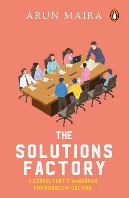 Továreň na riešenia: Príručka konzultanta pre riešenie problémov - Solutions Factory: A Consultant's Handbook for Problem-Solving