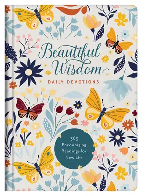 Krásna múdrosť: Denné pobožnosti: 365 povzbudivých čítaní pre nový život - Beautiful Wisdom Daily Devotions: 365 Encouraging Readings for New Life