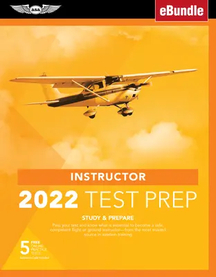 Instructor Test Prep 2022: Study & Prepare (Príprava na inštruktorské skúšky 2022: Štúdium a príprava): Urobte si skúšku a zistite, čo je nevyhnutné na to, aby ste sa stali bezpečným a kompetentným pilotom od najdôveryhodnejšieho Sou - Instructor Test Prep 2022: Study & Prepare: Pass Your Test and Know What Is Essential to Become a Safe, Competent Pilot from the Most Trusted Sou