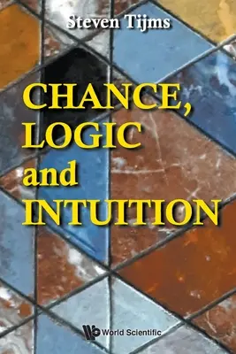 Šanca, logika a intuícia: Úvod do kontraintuitívnej logiky náhody - Chance, Logic and Intuition: An Introduction to the Counter-Intuitive Logic of Chance