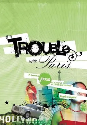 Problémy s Parížom: Nasledovanie Ježiša vo svete plastových sľubov - The Trouble with Paris: Following Jesus in a World of Plastic Promises