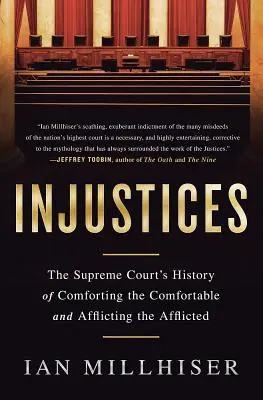 Nespravodlivosti: Príbehy a poviedky: Najvyšší súd v histórii utešovania pohodlných a trápenia postihnutých - Injustices: The Supreme Court's History of Comforting the Comfortable and Afflicting the Afflicted