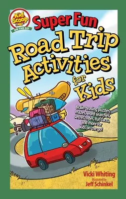 Super zábavné aktivity na cesty pre deti: Hlavolamy, bludiská, hľadanie slov, tajné kódy, zábavné fakty a ďalšie aktivity pre deti na cestách! - Super Fun Road Trip Activities for Kids: Brain-Teasing Puzzles, Mazes, Word Searches, Secret Codes, Fun Facts, and More for Kids on the Go!