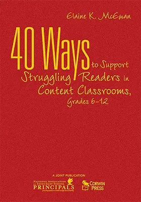 40 spôsobov, ako podporiť čitateľov s problémami v triedach s vyučovacím predmetom, 6.-12. ročník - 40 Ways to Support Struggling Readers in Content Classrooms, Grades 6-12