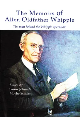 Spomienky Allena Oldfathera Whippla: Muž, ktorý stál za operáciou Whipple - The Memoirs of Allen Oldfather Whipple: The Man Behind the Whipple Operation
