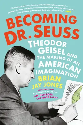 Stať sa Dr. Seussom: Theodor Geisel a formovanie americkej predstavivosti - Becoming Dr. Seuss: Theodor Geisel and the Making of an American Imagination