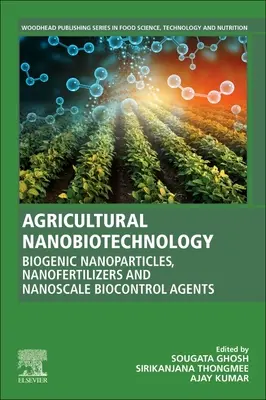Poľnohospodárska nanobiotechnológia: Biotechnológie: biogénne nanočastice, nanohnojivá a biologické kontrolné látky v nanorozmeroch - Agricultural Nanobiotechnology: Biogenic Nanoparticles, Nanofertilizers and Nanoscale Biocontrol Agents