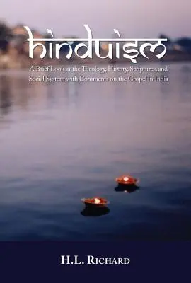 Hinduizmus: Hinduistické tradície: stručný pohľad na teológiu, históriu, Písmo a sociálny systém s komentárom k evanjeliu v Indii - Hinduism: A Brief Look at Theology, History, Scriptures, and Social System with Comments on the Gospel in India