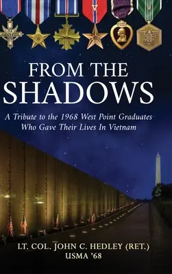 Z tieňov: (Hedley (Ret ): A Tribute to 1968 West Point Graduates Who Gave Their Lives in Vietnam). Podplukovník John C.) - From the Shadows: A Tribute to the 1968 West Point Graduates Who Gave Their Lives in Vietnam (Hedley (Ret ). Lt Col John C.)