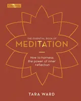 Základná kniha meditácie - Ako využiť silu vnútornej reflexie - Essential Book of Meditation - How to Harness the Power of Inner Reflection