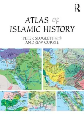 Atlas islamských dejín - Atlas of Islamic History