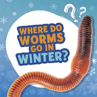 Kam chodia červy v zime? - Where Do Worms Go in Winter?