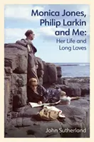 Monica Jones, Philip Larkin a ja - Jej život a dlhé lásky - Monica Jones, Philip Larkin and Me - Her Life and Long Loves
