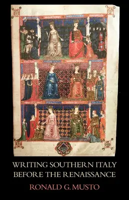 Písanie južného Talianska pred renesanciou: Historici Mezzogiorna v trecente - Writing Southern Italy Before the Renaissance: Trecento Historians of the Mezzogiorno