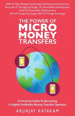 Sila mikroprenosov peňazí: Praktická príručka, ako sa stať vysoko ziskovým prevádzkovateľom peňažných prevodov - The Power of Micro Money Transfers: A practical guide to becoming a highly profitable money transfer operator