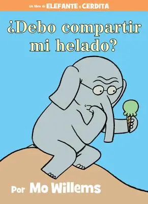 Debo Compartir Mi Helado? (Kniha o slonovi a prasiatku, španielske vydanie) - Debo Compartir Mi Helado? (an Elephant and Piggie Book, Spanish Edition)