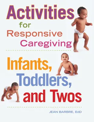 Aktivity pre citlivú starostlivosť: Kojenci, batoľatá a dvojčatá - Activities for Responsive Caregiving: Infants, Toddlers, and Twos