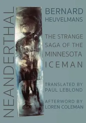 Neandertálec: Podivná sága o minnesotskom ľadovom mužovi - Neanderthal: The Strange Saga of the Minnesota Iceman