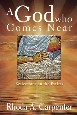 Boh, ktorý prichádza blízko: Úvahy nad žalmami - A God Who Comes Near: Reflections on the Psalms