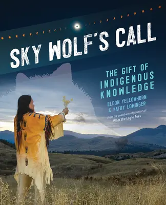 Volanie nebeského vlka: Dar domorodých vedomostí - Sky Wolf's Call: The Gift of Indigenous Knowledge