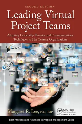 Vedenie virtuálnych projektových tímov: Vydanie knihy: Prispôsobenie teórií vedenia a komunikačných techník organizáciám 21. storočia - Leading Virtual Project Teams: Adapting Leadership Theories and Communications Techniques to 21st Century Organizations