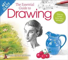 Trieda umenia: Základný sprievodca kreslením - Ako vytvoriť vlastné umelecké dielo - Art Class: The Essential Guide to Drawing - How to Create Your Own Artwork