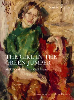 Dievča v zelenom svetri: Môj život s umelcom Cyrilom Mannom - The Girl in the Green Jumper: My Life with the Artist Cyril Mann