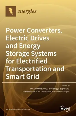Výkonové meniče, elektrické pohony a systémy skladovania energie pre elektrifikovanú dopravu a inteligentné siete - Power Converters, Electric Drives and Energy Storage Systems for Electrified Transportation and Smart Grid